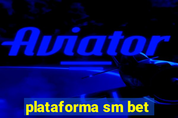 plataforma sm bet